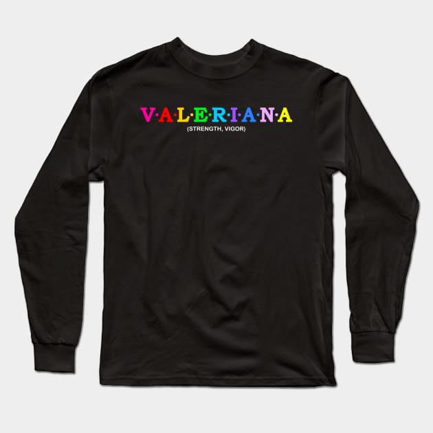 Valeriana  - Strength, Vigor. Long Sleeve T-Shirt by Koolstudio